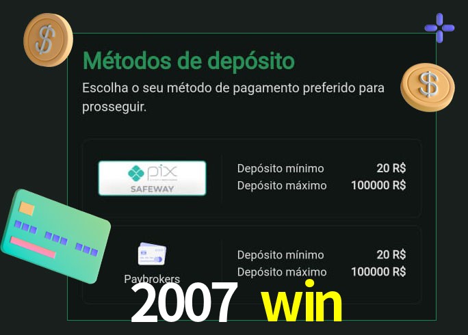 O cassino 2007 win oferece uma grande variedade de métodos de pagamento